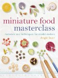 Miniature Food Masterclass 2009 9781861085252 Front Cover