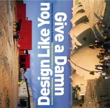 Design Like You Give a Damn Architectural Responses to Humanitarian Crises cover art