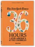 NYT. 36 Hours. Latin America and the Caribbean 2013 9783836544252 Front Cover