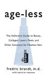 Age-Less The Definitive Guide to Botox, Collagen, Lasers, Peels, and Other Solutions for Flawless Skin 2002 9780060516253 Front Cover
