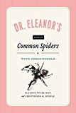 Dr. Eleanor's Book of Common Spiders  9780226332253 Front Cover
