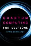 Quantum Computing for Everyone  9780262039253 Front Cover