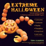 Extreme Halloween The Ultimate Guide to Making Halloween Scary Again 2009 9780399535253 Front Cover