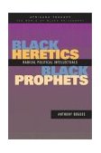 Black Heretics, Black Prophets Radical Political Intellectuals cover art