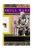 Skull Wars Kennewick Man, Archaeology, and the Battle for Native American Identity