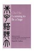 Learning to Be a Sage Selections from the Conversations of Master Chu, Arranged Topically cover art
