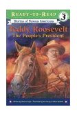 Teddy Roosevelt The People's President 2004 9780689858253 Front Cover