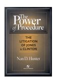 Power of Procedure The Litigation of Jones vs. Clinton