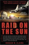 Raid on the Sun Inside Israel's Secret Campaign That Denied Saddam the Bomb cover art