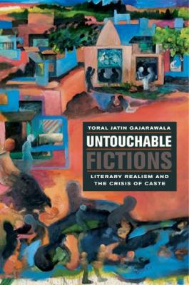Untouchable Fictions Literary Realism and the Crisis of Caste 2012 9780823245253 Front Cover