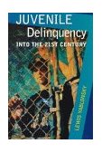 Juvenile Delinquency Into the Twenty-First Century 1999 9780830414253 Front Cover
