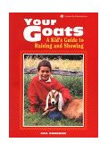 Your Goats A Kid's Guide to Raising and Showing 1993 9780882668253 Front Cover