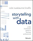 Storytelling with Data A Data Visualization Guide for Business Professionals  9781119002253 Front Cover