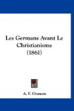 Germans Avant le Christianisme 2010 9781160969253 Front Cover