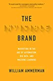 Invisible Brand Marketing in the Age of Automation, Big Data, and Machine Learning  9781260441253 Front Cover