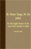Be Domes Daege, de Die Judicii - an Old English Version of the Latin Poem Ascribed to Bede 2007 9781406719253 Front Cover