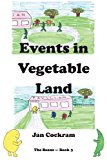 Events in Vegetable Land 2013 9781492859253 Front Cover