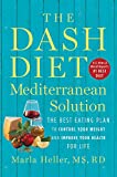 DASH Diet Mediterranean Solution The Best Eating Plan to Control Your Weight and Improve Your Health for Life  9781538715253 Front Cover
