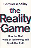 Reality Game How the Next Wave of Technology Will Break the Truth  9781541768253 Front Cover