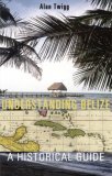 Understanding Belize A Historical Guide cover art