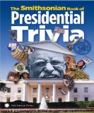 Smithsonian Book of Presidential Trivia 2013 9781588343253 Front Cover