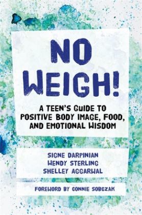 No Weigh! A Teen's Guide to Positive Body Image, Food, and Emotional Wisdom  9781785928253 Front Cover