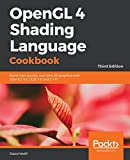 OpenGL 4 Shading Language Cookbook Build High-Quality, Real-time 3D Graphics with OpenGL 4. 6, GLSL 4. 6 and C++17, 3rd Edition 3rd 9781789342253 Front Cover