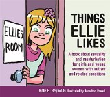 Things Ellie Likes A Book about Sexuality and Masturbation for Girls and Young Women with Autism and Related Conditions  9781849055253 Front Cover