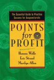 Points for Profit The Essential Guide to Practice Success for Acupuncturists 2nd 9781891845253 Front Cover