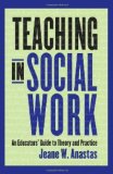 Teaching in Social Work An Educators&#39; Guide to Theory and Practice