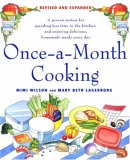 Once-A-Month Cooking A Proven System for Spending Less Time in the Kitchen and Enjoying Delicious, Homemade Meals Every Day 2007 9780312366254 Front Cover