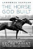 Horse God Built The Untold Story of Secretariat, the World's Greatest Racehorse cover art