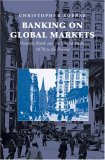 Banking on Global Markets Deutsche Bank and the United States, 1870 to the Present 2008 9780521863254 Front Cover