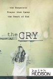 Cry The Desperate Prayer that Opens the Heart of God 2009 9780768428254 Front Cover