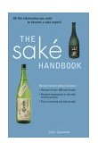 Sake Handbook All the Information You Need to Become a Sake Expert! 2nd 2002 9780804834254 Front Cover