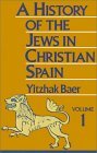 History of the Jews in Christian Spain, Volume 1  9780827604254 Front Cover