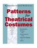 Patterns for Theatrical Costumes Trims, Garment and Accessories from Ancient Egypt to 1915