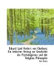 Eduard Lord Herbert Von Cherbury Ein kritischer Beitrag zur Geschichte des Psychologismus und der R 2009 9781113023254 Front Cover
