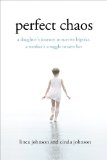 Perfect Chaos A Daughter's Journey to Survive Bipolar, a Mother's Struggle to Save Her cover art