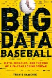 Big Data Baseball Math, Miracles, and the End of a 20-Year Losing Streak 2016 9781250094254 Front Cover