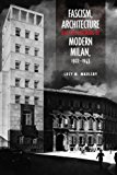 Fascism, Architecture, and the Claiming of Modern Milan, 1922-1943  9781442646254 Front Cover