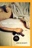 Dead I Well May Be A Novel 2010 9781451613254 Front Cover