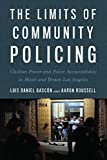 Limits of Community Policing Civilian Power and Police Accountability in Black and Brown Los Angeles  9781479842254 Front Cover