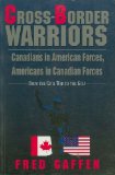 Cross-Border Warriors Canadians in American Forces, Americans in Canadian Forces 1996 9781550022254 Front Cover