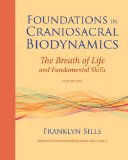 Foundations in Craniosacral Biodynamics The Breath of Life and Fundamental Skills  9781556439254 Front Cover