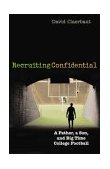 Recruiting Confidential A Father, a Son, and Big Time College Football 2003 9781589790254 Front Cover
