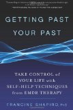 Getting Past Your Past Take Control of Your Life with Self-Help Techniques from EMDR Therapy cover art
