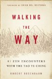Walking the Way 81 Zen Encounters with the Tao Te Ching 2013 9781614290254 Front Cover