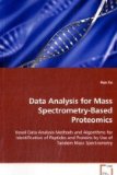 Data Analysis for Mass Spectrometry-Based Proteomics Novel Data Analysis Methods and Algorithms forIdentification of Peptides and Proteins by Use ofTandem Mass Spectrometry 2008 9783639105254 Front Cover