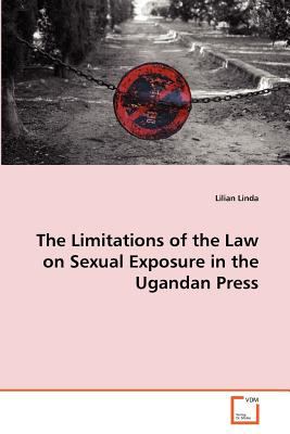 Limitations of the Law on Sexual Exposure in the Ugandan Press 2011 9783639358254 Front Cover